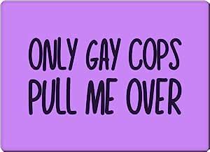 Amazon Only Gay Cops Pull Me Over Car Magnet Pcs Lgbt Car