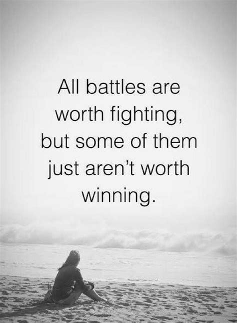 Quotes All Battles Are Worth Fighting But Some Of Them Just Aren T