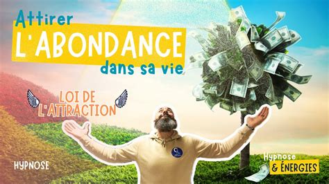 Hypnose I Loi De L Attraction I Attirer L Abondance Dans Sa Vie Youtube