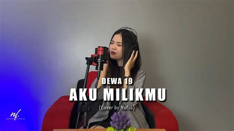 Aku Milikmu Dewa 19 Cover By Nufus YouTube