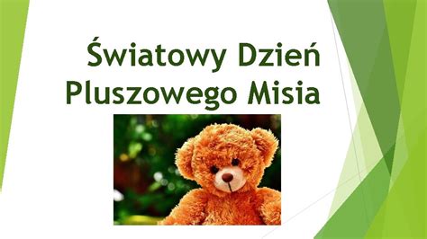 Wiatowy Dzie Pluszowego Misia Dzie Pluszowego Misia Co