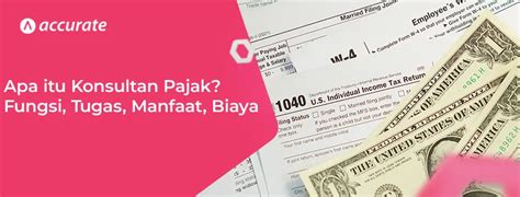 Apa Itu Konsultan Pajak Fungsi Tugas Manfaat Biaya