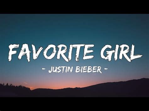 Justin Bieber - Favorite Girl (Lyrics) - YouTube