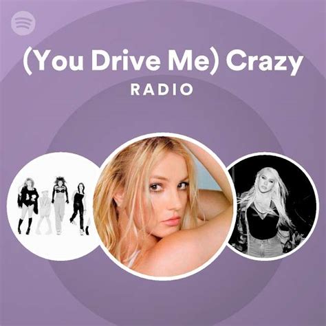 You Drive Me Crazy Radio Playlist By Spotify Spotify