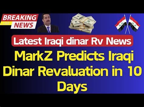 Iraqi Dinar Markz Predicts Iraqi Dinar Revaluation In Days Iraqi