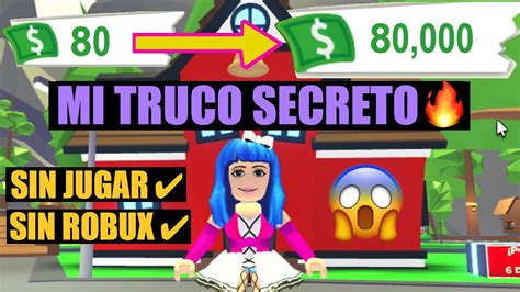 Mi Truco Secreto Para Ganar Dinero En Adopt Me Sin Jugar Y Sin Robux