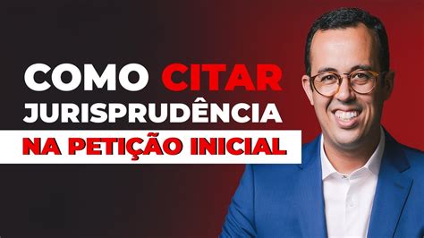 COMO CITAR JURISPRUDÊNCIA NA PETIÇÃO INICIAL YouTube