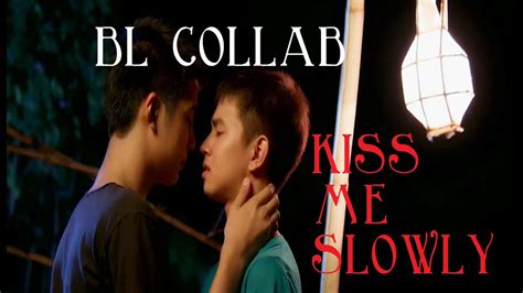 Bl Collab Kiss Me Slowly Youtube