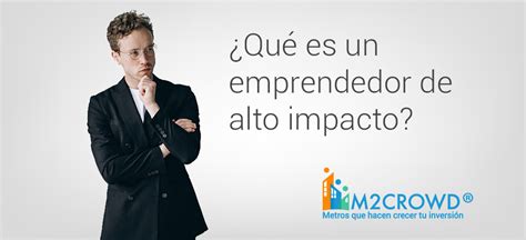 Qué son los emprendedores de Alto Impacto M2CROWD BLOG