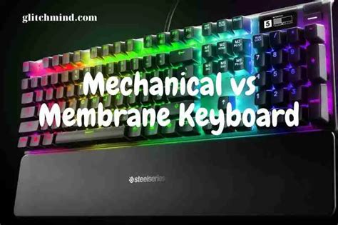 Mechanical Vs Membrane Keyboard Which Is Better 2022