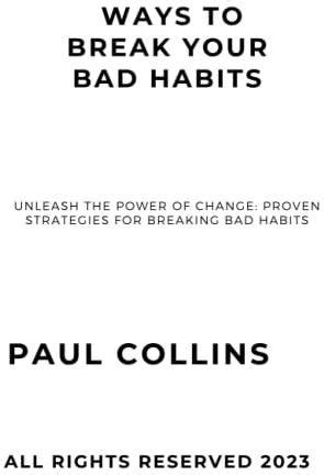 WAYS TO BREAK YOUR BAD HABITS Unleash The Power Of Change Proven