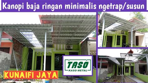 Cara Membuat Kanopi Baja Ringan Minimalis Ngetrap Susun Kanopisusun