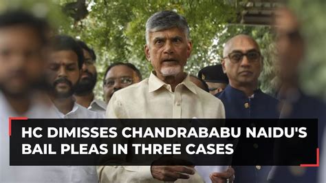 Andhra Pradesh HC Dismisses Chandrababu Naidu S Bail Pleas In Different