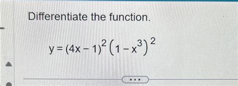 Solved Differentiate The Function Y 4x 1 2 1 X3 2