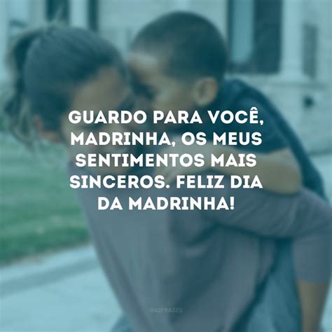 40 Frases De Dia Da Madrinha Que Retratam A Importância Dela Em Sua Vida