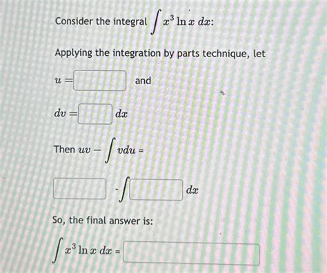 Solved Consider The Integral ∫﻿﻿x3lnxdx ﻿applying The