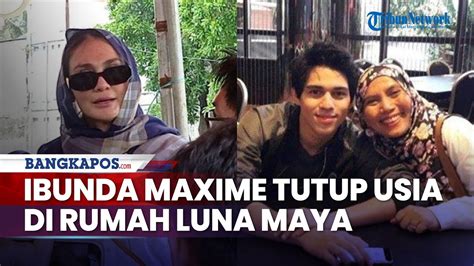 Cerita Keluarga Ibunda Maxime Bouttier Meninggal Dunia Di Rumah Luna