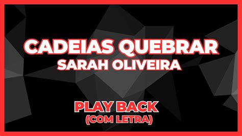 Cadeias Quebrar Sarah Oliveira Playback LETRA Playback