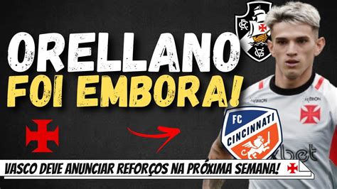 FIM DA LINHA VASCO EMPRESTA ORELLANO PARA O CINCINATTI EUA REFORÇOS