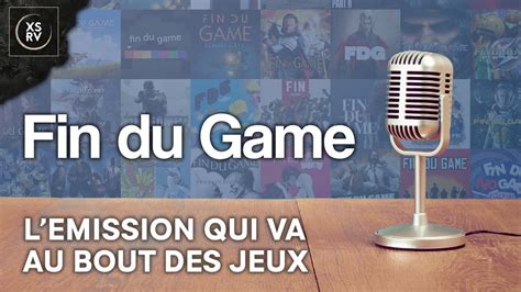 Fin Du Game Le Podcast Qui Va Au Bout Des Jeux Vous Connaissez