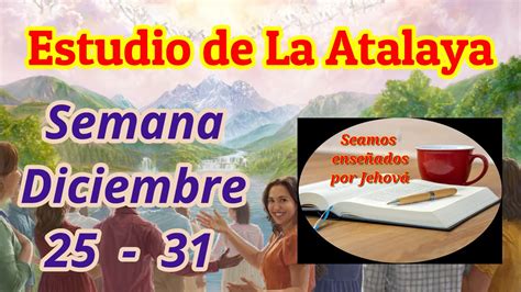 Estudio De La Atalaya Semana Diciembre 25 31 YouTube