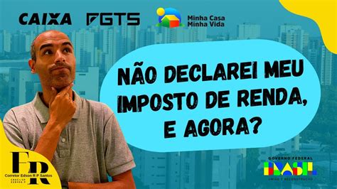 Perdi O Prazo Da Declara O Do Imposto De Renda E Agora