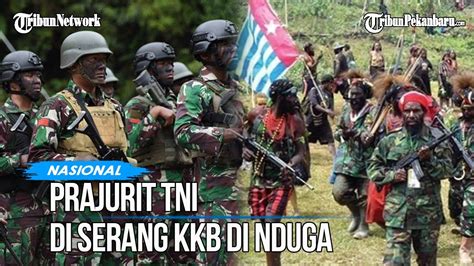 Prajurit TNI Diserang KKB Di Nduga Papua Jumlah Prajurit Yang Gugur