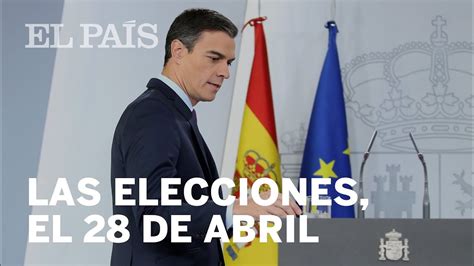 Pedro SÁnchez Convoca Elecciones El 28 De Abril España Youtube