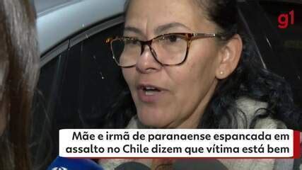 Mãe de paranaense espancada em assalto no Chile diz que filha está bem