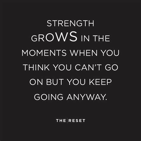 Thought Of The Day Strength Grows In The Moments When You Think You Can