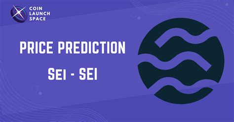 Sei SEI Price Prediction 2025 2026 2027 2030 2040 2050 Coin Launch