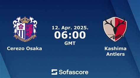 Kashima Antlers X Cerezo Osaka - Cerezo Osaka x Kashima Antlers placar ao vivo, H2H e escalações | Sofascore