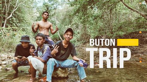 BUTON TRIP Perjalanan Menuju Hutan Menyusuri Sungai Dan Mendaki