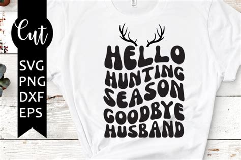 Hello Hunting Season Goodbye Husband Svg Free Funny Svg Hunting Svg