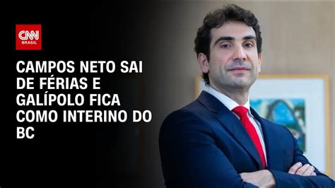 Campos Neto sai de férias e Galípolo fica como interino do BC