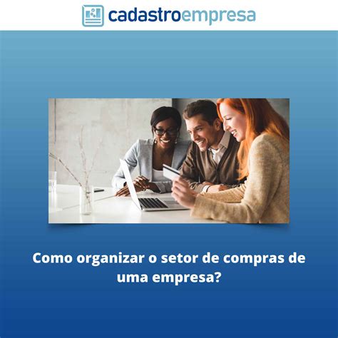 Como Organizar O Setor De Compras De Uma Empresa Blog Cadastro Empresa