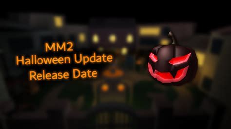 Mm2 Halloween Update Release Date 2022 Youtube