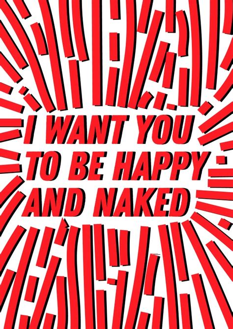 i want you to be happy and naked Liebeskarten Sprüche Echte