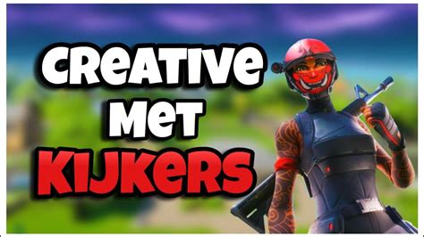 CREATIVE MET KIJKERS FORTNITE LIVE NEDERLANDS YouTube