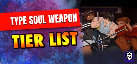 Type Soul Weapon Tier List January 2025 Best Weapons Ranked