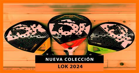 Nuevas palas de pádel Lok 2024 diseñadas para la nueva generación de