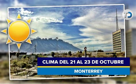 Clima para el viernes 21 de octubre en Monterrey Telediario México