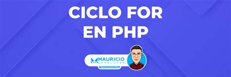 Ciclo For En PHP Aprende A Utilizar Esta Estructura De Control