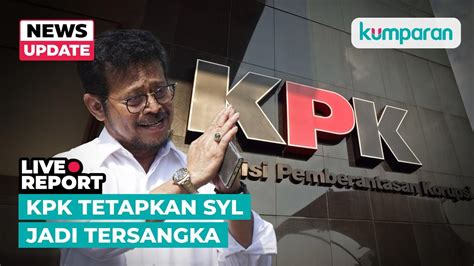 LIVE KPK Resmi Tetapkan Sekjen Kementan Sekaligus SYL Jadi Tersangka