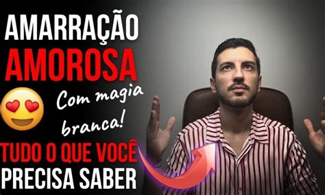 Amarração Amorosa de Magia Branca tudo que você precisa saber