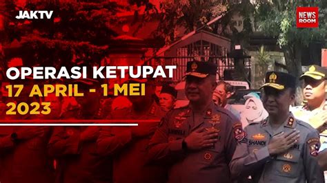 Operasi Ketupat April Mei Youtube