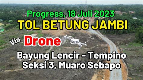 Drone Jalan Tol Betung Jambi Bayung Lencir Tempino Seksi