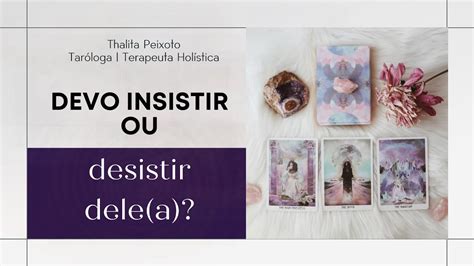 Devo Insistir Ou Desistir Dele A Tarot Responde Youtube