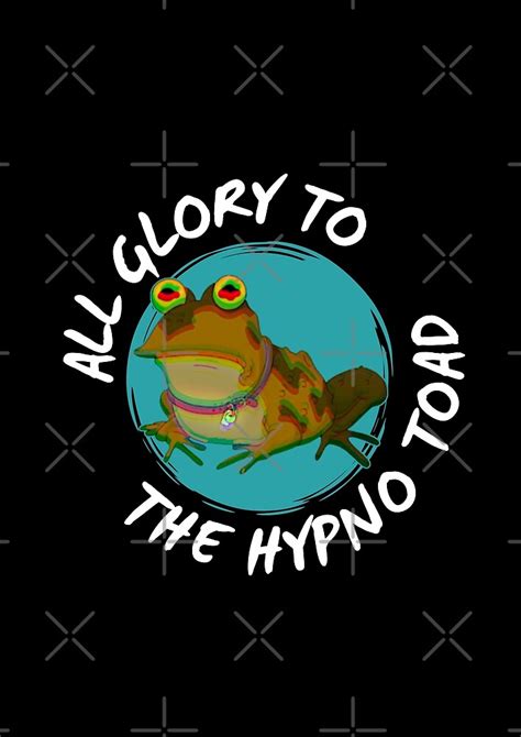 All Glory To The Hypno Toad By Spacedat Redbubble