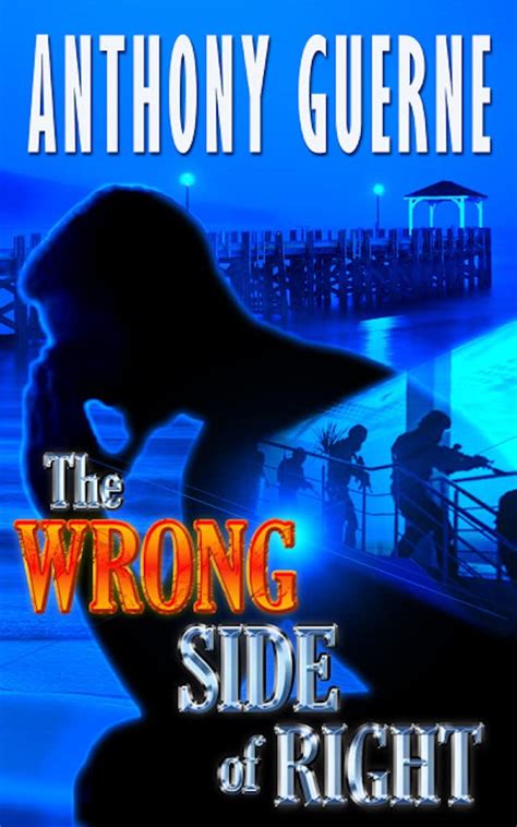 The Wrong Side Of Right By Anthony Guerne Goodreads